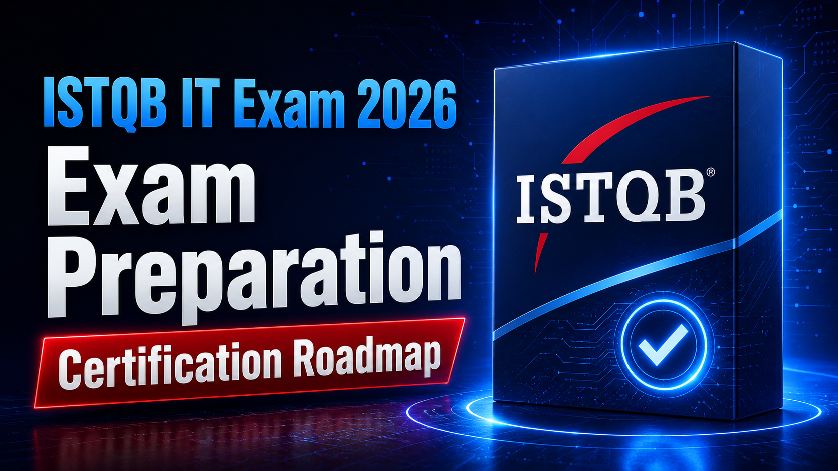 ISTQB IT Exam Guide 2026: Preparation and Certification Roadmap